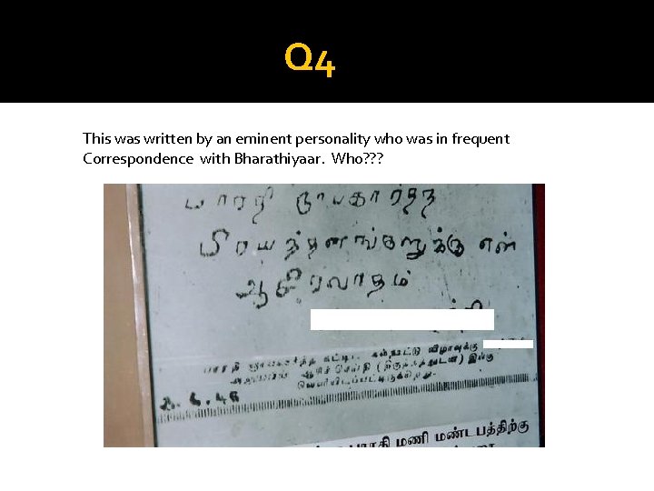 Q 4 This was written by an eminent personality who was in frequent Correspondence