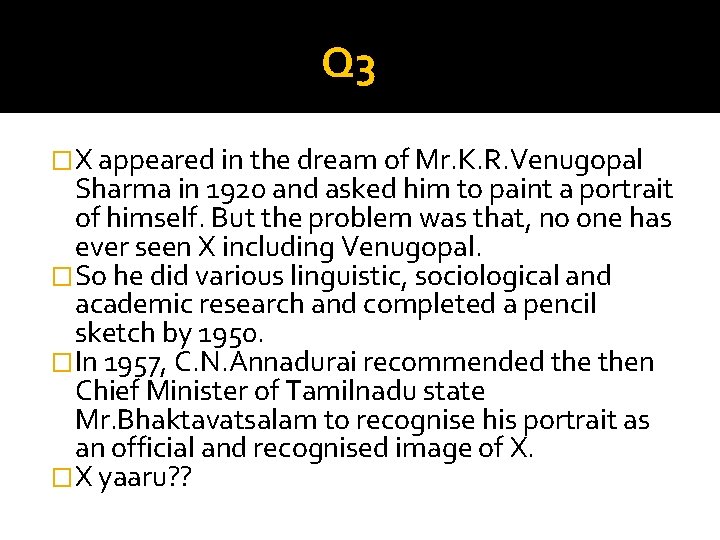Q 3 �X appeared in the dream of Mr. K. R. Venugopal Sharma in
