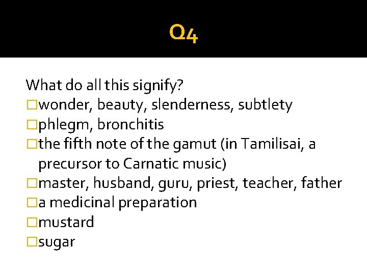 Q 4 What do all this signify? �wonder, beauty, slenderness, subtlety �phlegm, bronchitis �the