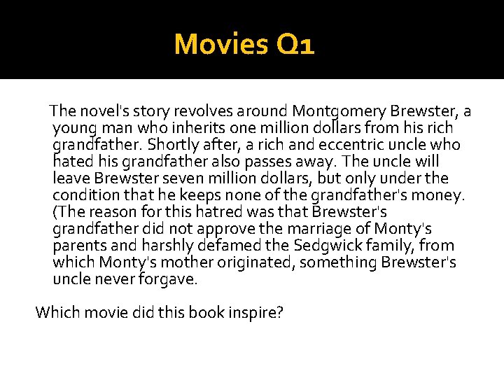 Movies Q 1 The novel's story revolves around Montgomery Brewster, a young man who