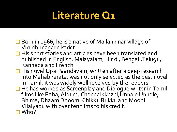 Literature Q 1 � Born in 1966, he is a native of Mallankinar village