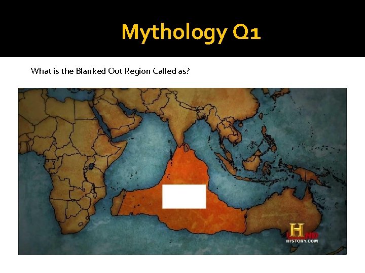 Mythology Q 1 What is the Blanked Out Region Called as? 
