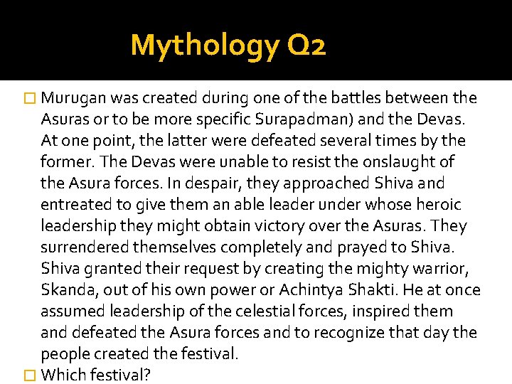 Mythology Q 2 � Murugan was created during one of the battles between the