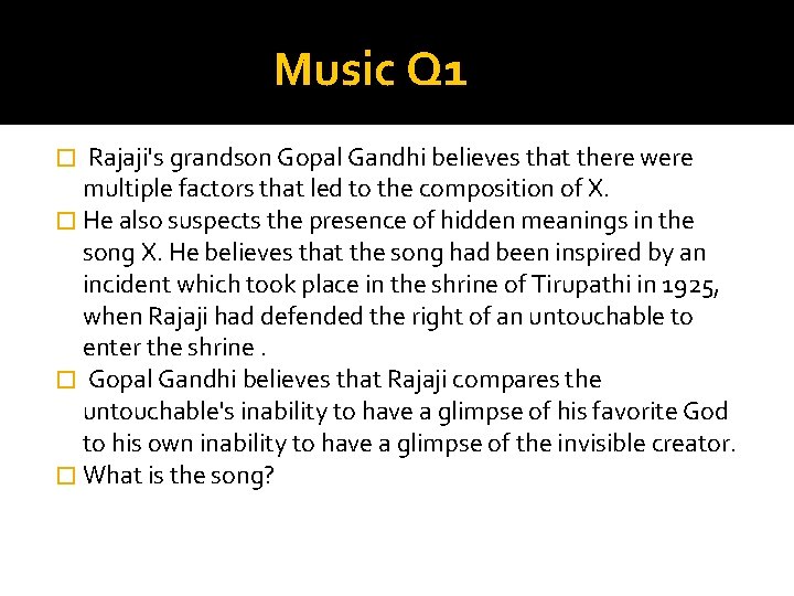 Music Q 1 � Rajaji's grandson Gopal Gandhi believes that there were multiple factors