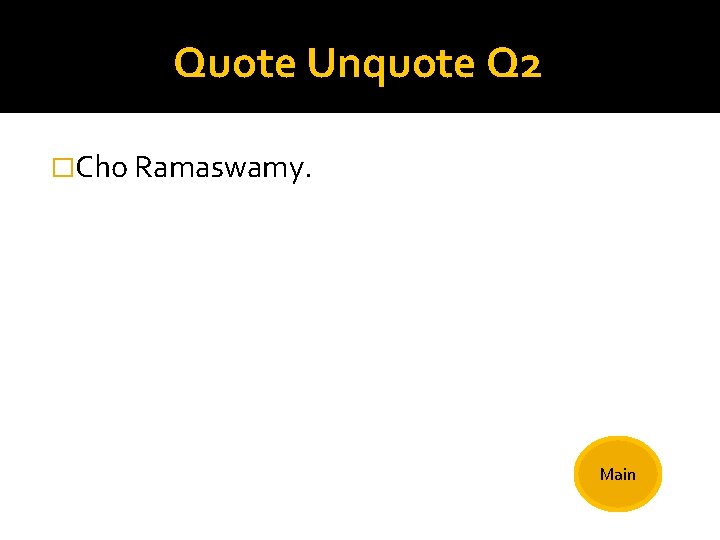 Quote Unquote Q 2 �Cho Ramaswamy. Main 