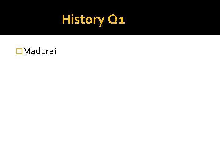 History Q 1 �Madurai 