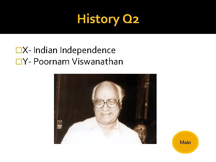 History Q 2 �X- Indian Independence �Y- Poornam Viswanathan Main 