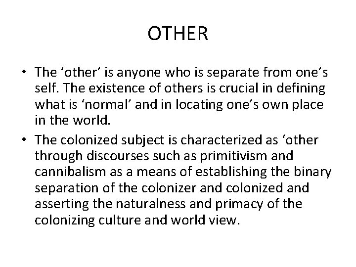 OTHER • The ‘other’ is anyone who is separate from one’s self. The existence