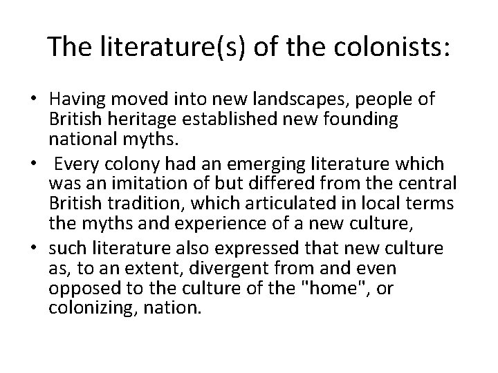 The literature(s) of the colonists: • Having moved into new landscapes, people of British
