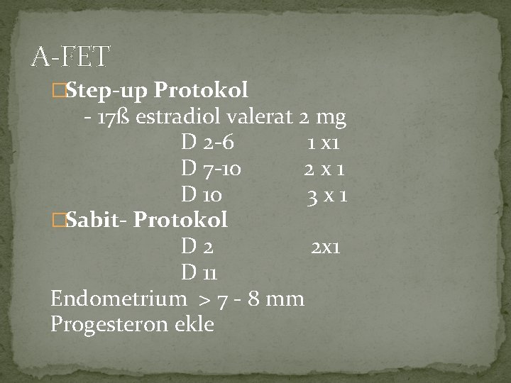 A-FET �Step-up Protokol - 17ß estradiol valerat 2 mg D 2 -6 1 x