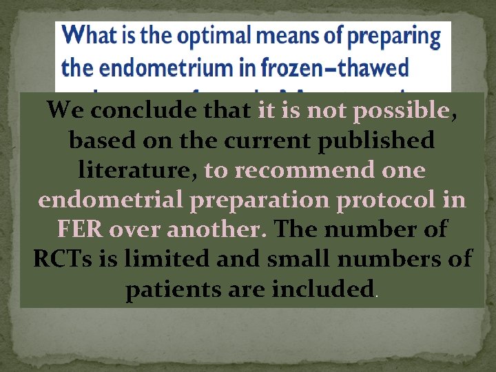 We conclude that it is not possible, based on the current published literature, to