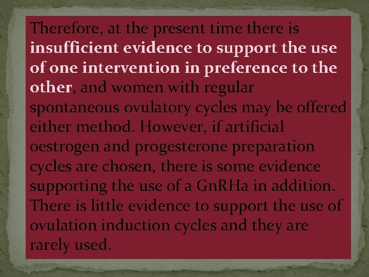 Therefore, at the present time there is insufficient evidence to support the use of