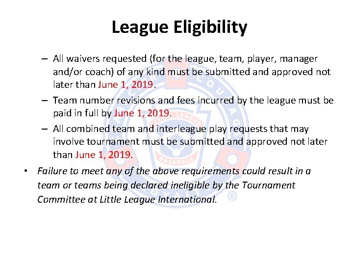 League Eligibility – All waivers requested (for the league, team, player, manager and/or coach)