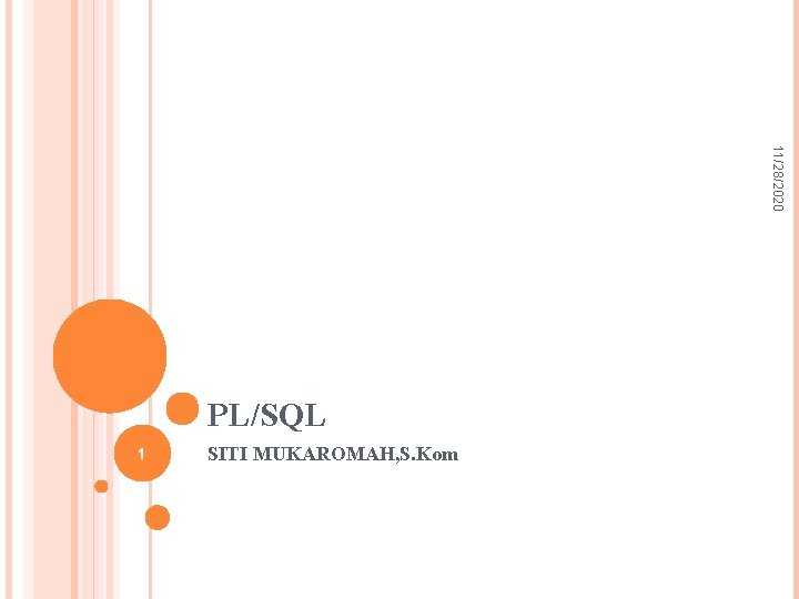 11/28/2020 PL/SQL 1 SITI MUKAROMAH, S. Kom 