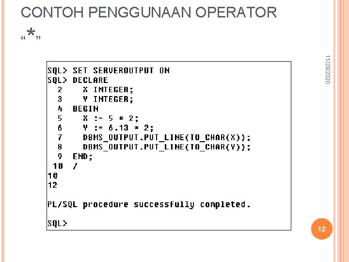 CONTOH PENGGUNAAN OPERATOR * “ ” 11/28/2020 12 