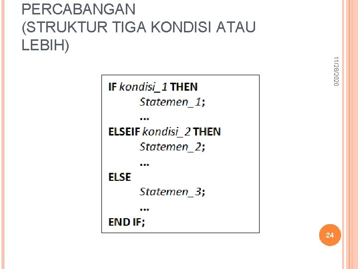 PERCABANGAN (STRUKTUR TIGA KONDISI ATAU LEBIH) 11/28/2020 24 