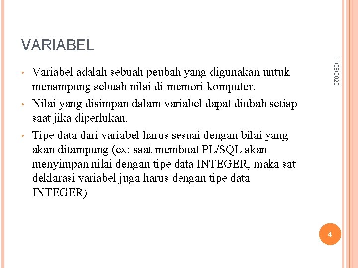 VARIABEL • • 11/28/2020 • Variabel adalah sebuah peubah yang digunakan untuk menampung sebuah