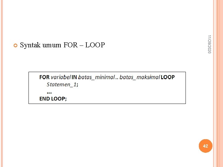 Syntak umum FOR – LOOP 11/28/2020 42 