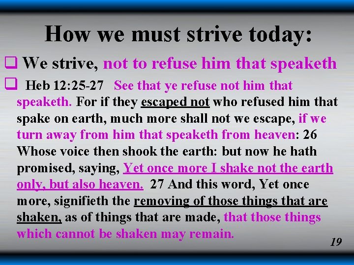 How we must strive today: q We strive, not to refuse him that speaketh How we must strive today: q We strive, not to refuse him that speaketh