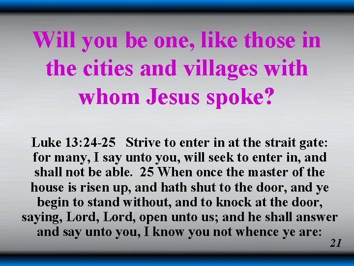 Will you be one, like those in the cities and villages with whom Jesus Will you be one, like those in the cities and villages with whom Jesus