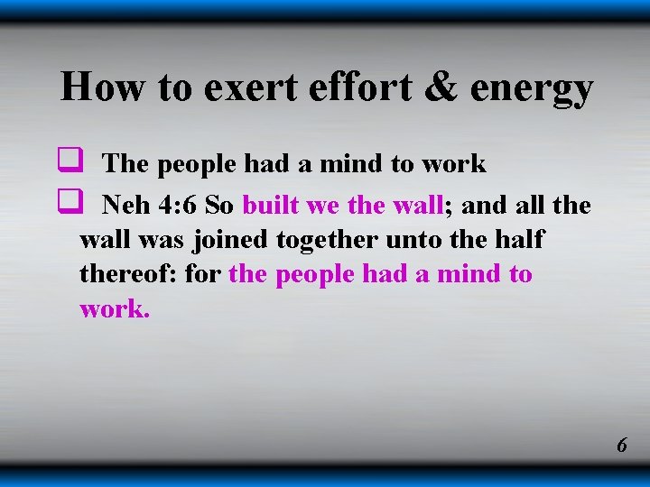 How to exert effort & energy q The people had a mind to work How to exert effort & energy q The people had a mind to work