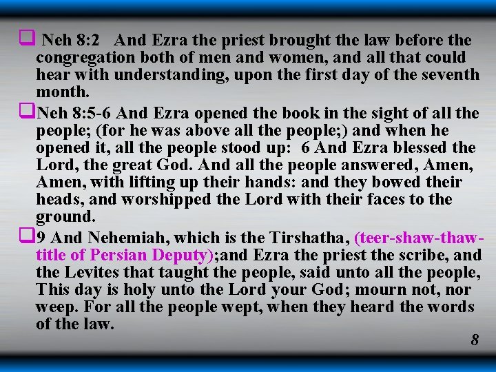 q Neh 8: 2 And Ezra the priest brought the law before the congregation q Neh 8: 2 And Ezra the priest brought the law before the congregation