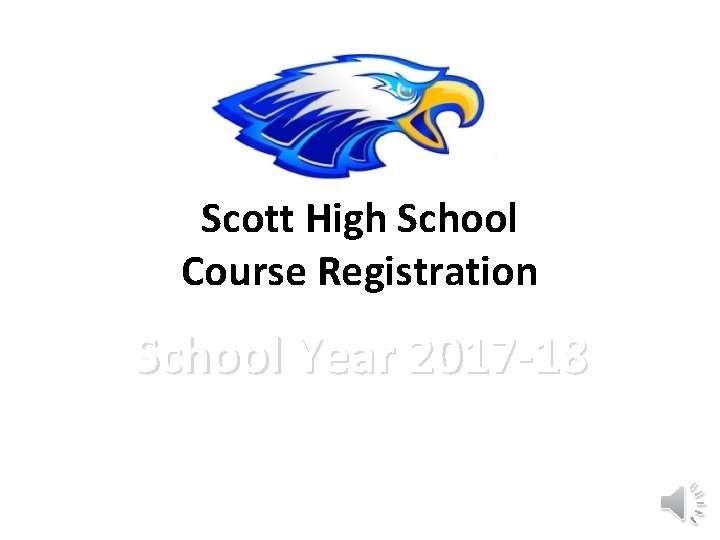 Scott High School Course Registration School Year 2017 -18 