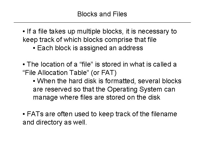 Blocks and Files • If a file takes up multiple blocks, it is necessary