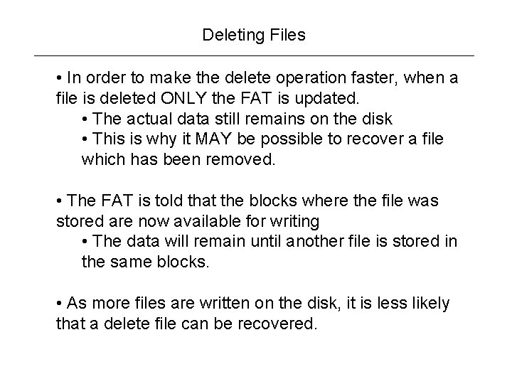 Deleting Files • In order to make the delete operation faster, when a file