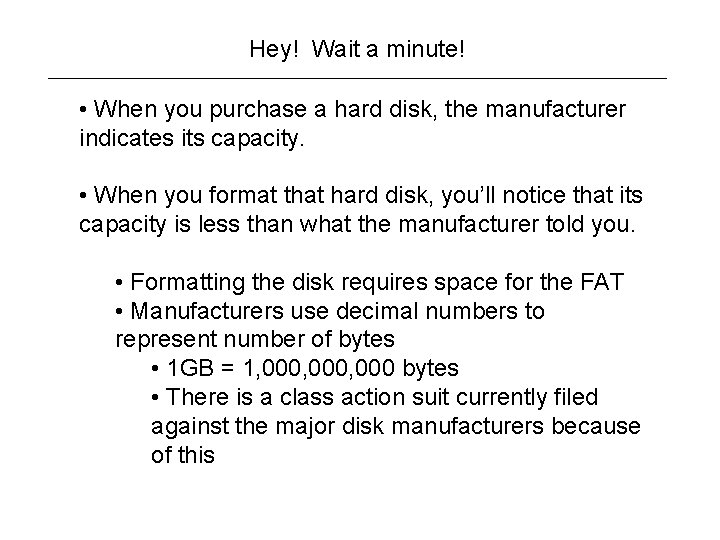 Hey! Wait a minute! • When you purchase a hard disk, the manufacturer indicates