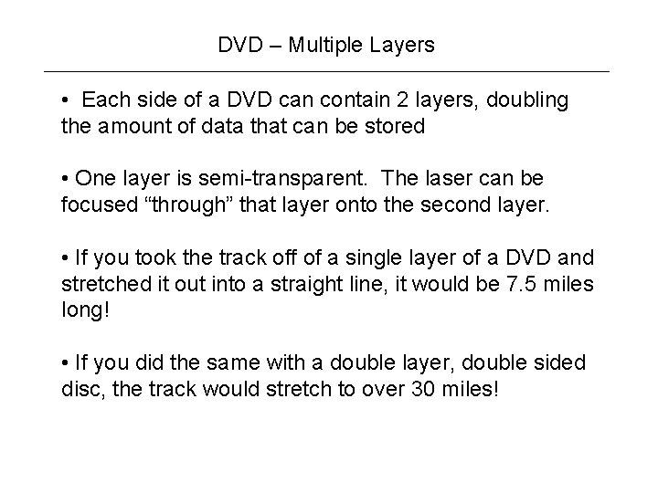 DVD – Multiple Layers • Each side of a DVD can contain 2 layers,