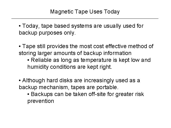 Magnetic Tape Uses Today • Today, tape based systems are usually used for backup