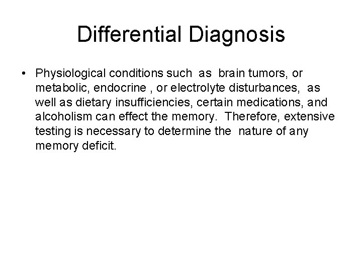 Differential Diagnosis • Physiological conditions such as brain tumors, or metabolic, endocrine , or