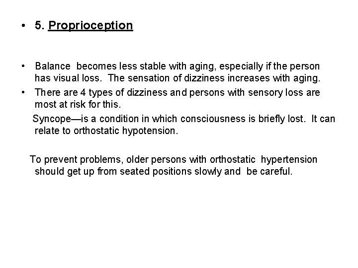  • 5. Proprioception • Balance becomes less stable with aging, especially if the