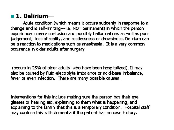 n 1. Delirium— Acute condition (which means it occurs suddenly in response to a