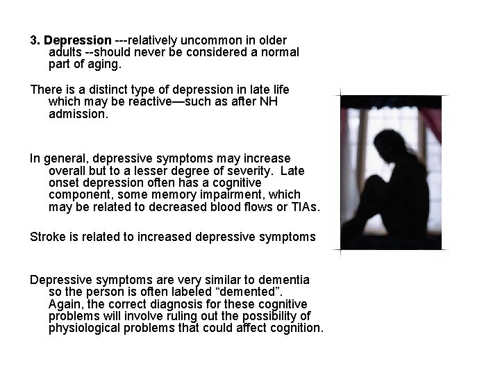 3. Depression ---relatively uncommon in older adults --should never be considered a normal part