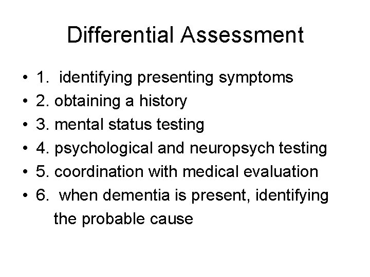Differential Assessment • 1. identifying presenting symptoms • 2. obtaining a history • 3.