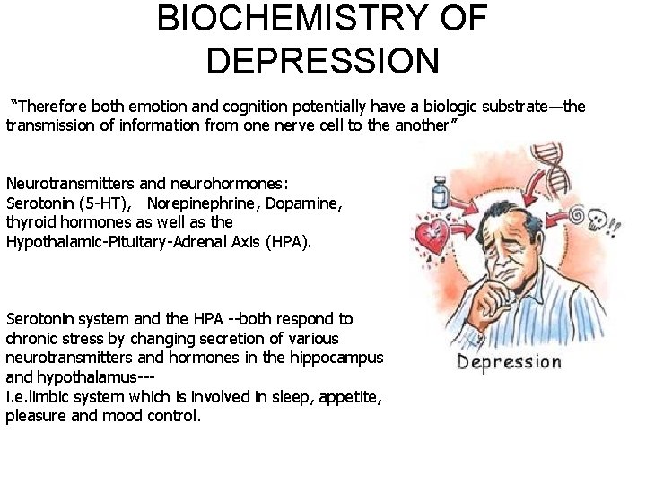 BIOCHEMISTRY OF DEPRESSION “Therefore both emotion and cognition potentially have a biologic substrate—the transmission