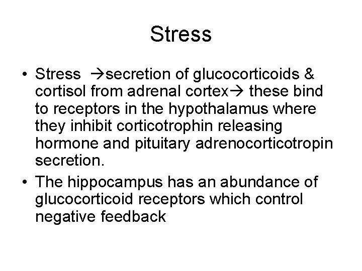 Stress • Stress secretion of glucocorticoids & cortisol from adrenal cortex these bind to