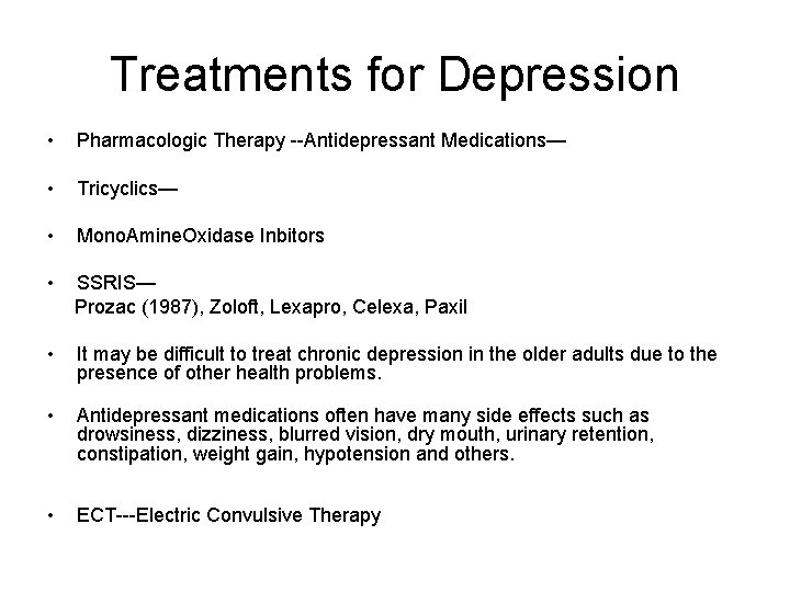 Treatments for Depression • Pharmacologic Therapy --Antidepressant Medications— • Tricyclics— • Mono. Amine. Oxidase