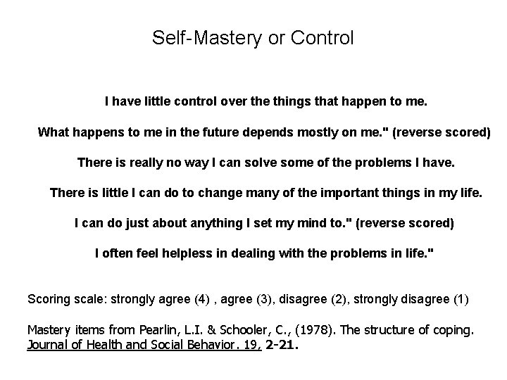 Self-Mastery or Control I have little control over the things that happen to me.