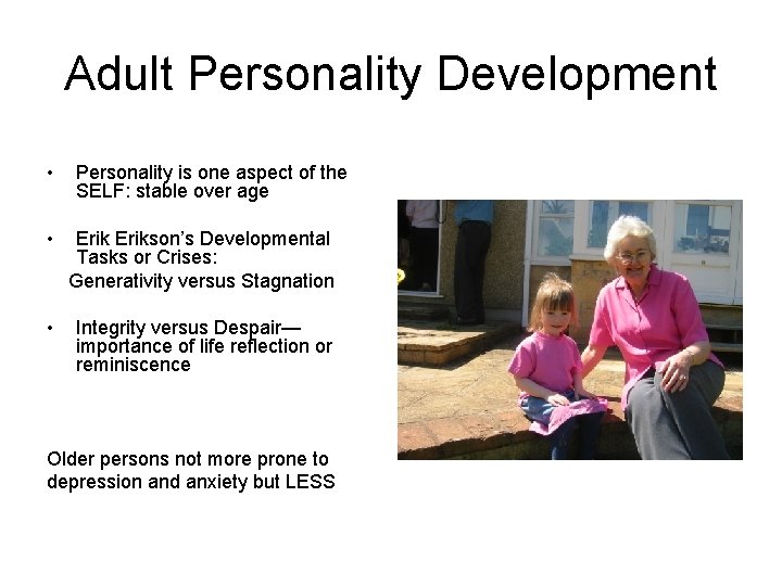 Adult Personality Development • Personality is one aspect of the SELF: stable over age