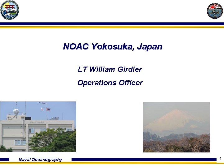 NOAC Yokosuka, Japan LT William Girdler Operations Officer Naval Oceanography 1 