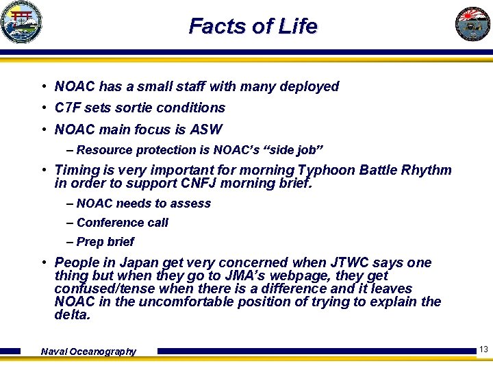 Facts of Life • NOAC has a small staff with many deployed • C