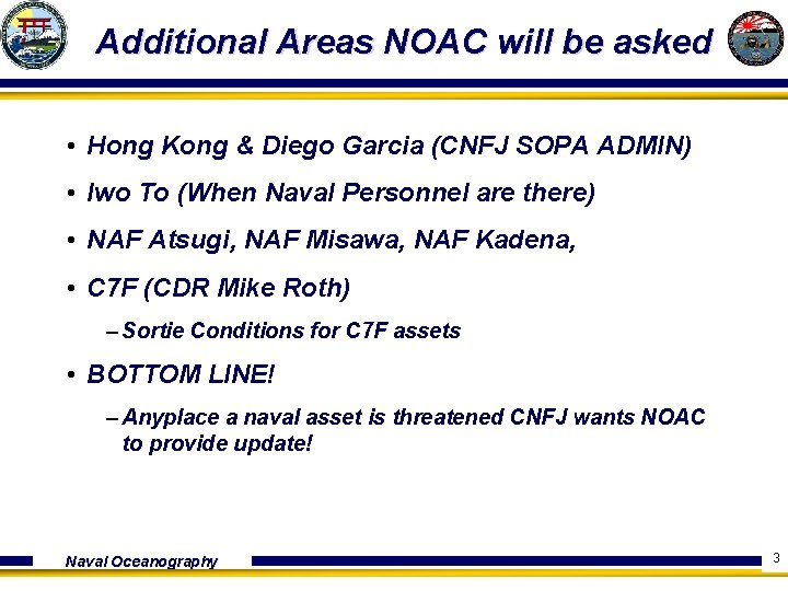 Additional Areas NOAC will be asked • Hong Kong & Diego Garcia (CNFJ SOPA