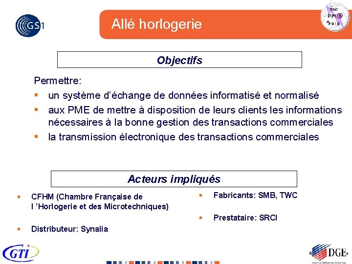 Allé horlogerie Objectifs Permettre: § un système d’échange de données informatisé et normalisé §