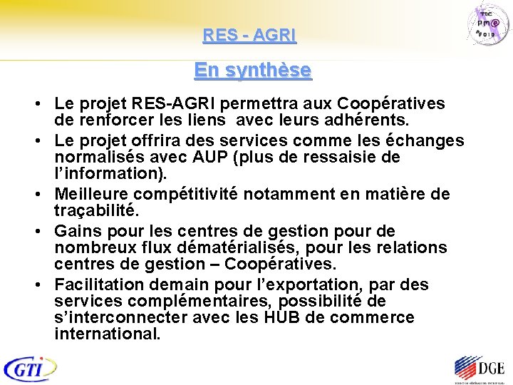 RES - AGRI En synthèse • Le projet RES-AGRI permettra aux Coopératives de renforcer