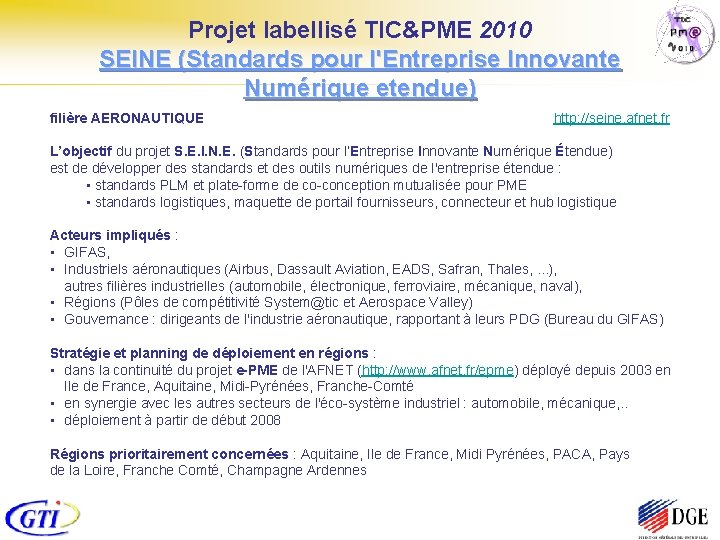 Projet labellisé TIC&PME 2010 SEINE (Standards pour l'Entreprise Innovante Numérique etendue) filière AERONAUTIQUE http: