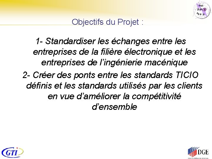 Objectifs du Projet : 1 - Standardiser les échanges entre les entreprises de la