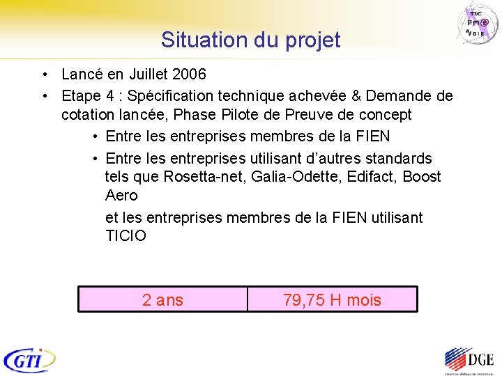 Situation du projet • Lancé en Juillet 2006 • Etape 4 : Spécification technique